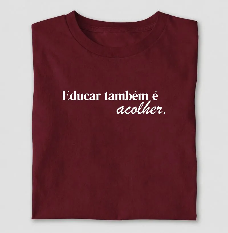 Camiseta Educar também é acolher