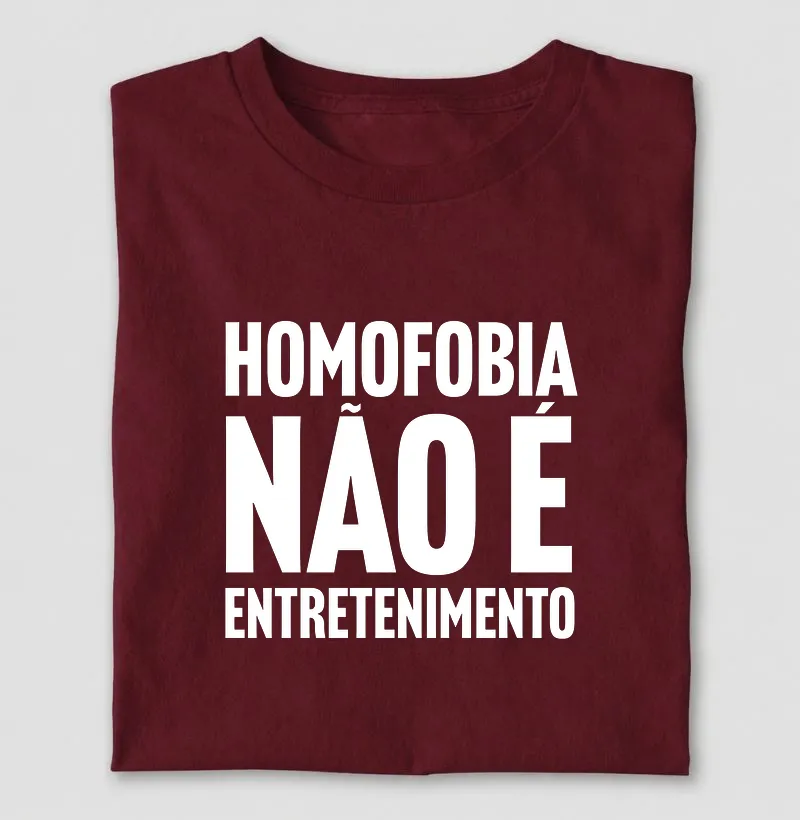 Homofobia não é entretenimento - Camiseta