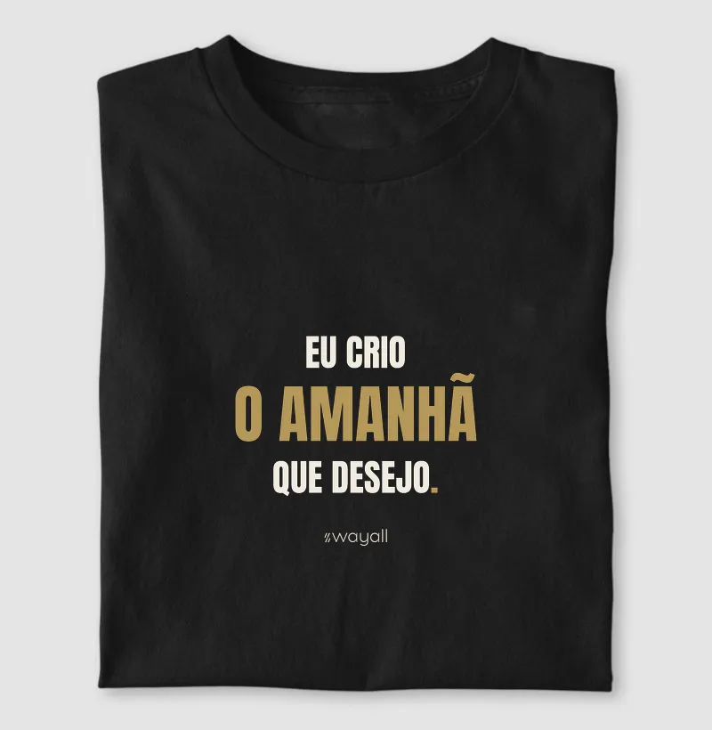 Eu crio o amanhã que desejo