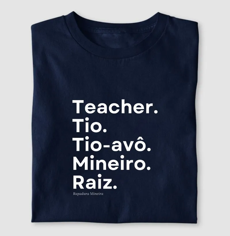 Teacher. Tio. Tio-avô. Mineiro. Raiz.