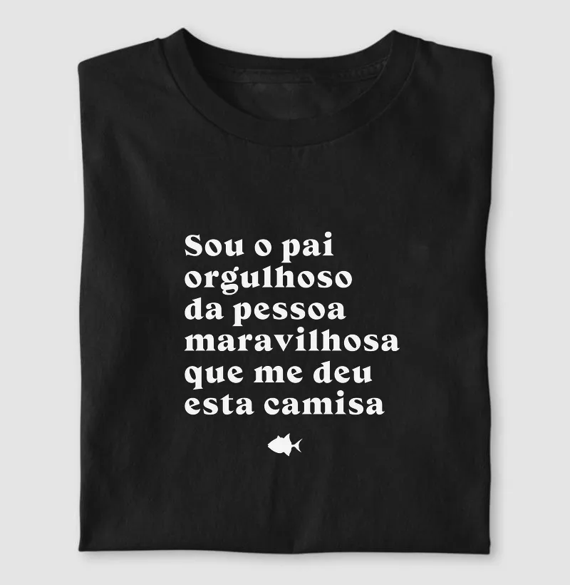 Pai Orgulhoso de Quem Me Deu Esta Camisa - #28912