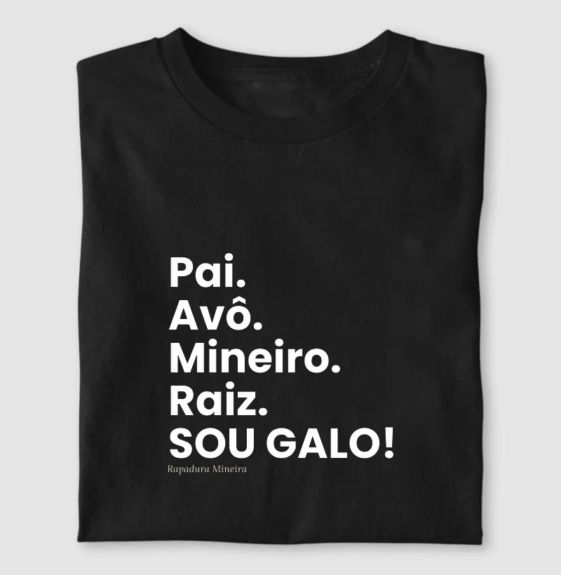 Pai. Avô. Mineiro. Raiz. Sou Galo!