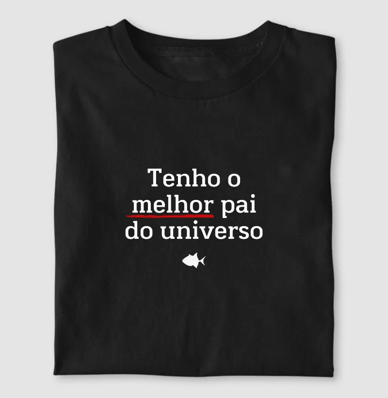 Tenho o Melhor Pai do Universo - #28910