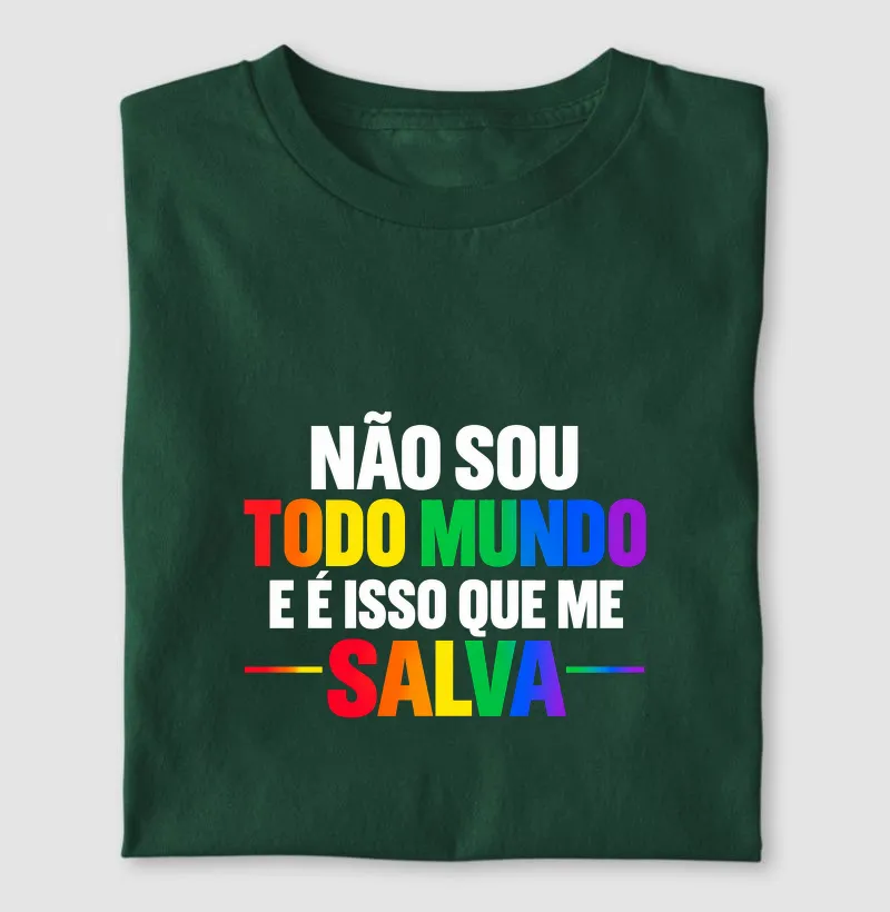 NÃO SOU TODO MUNDO E É ISSO QUE ME SALVA