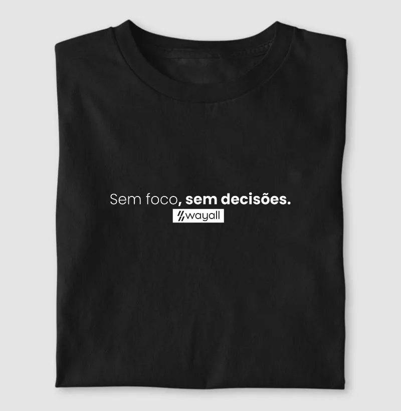 Sem foco, sem decisões