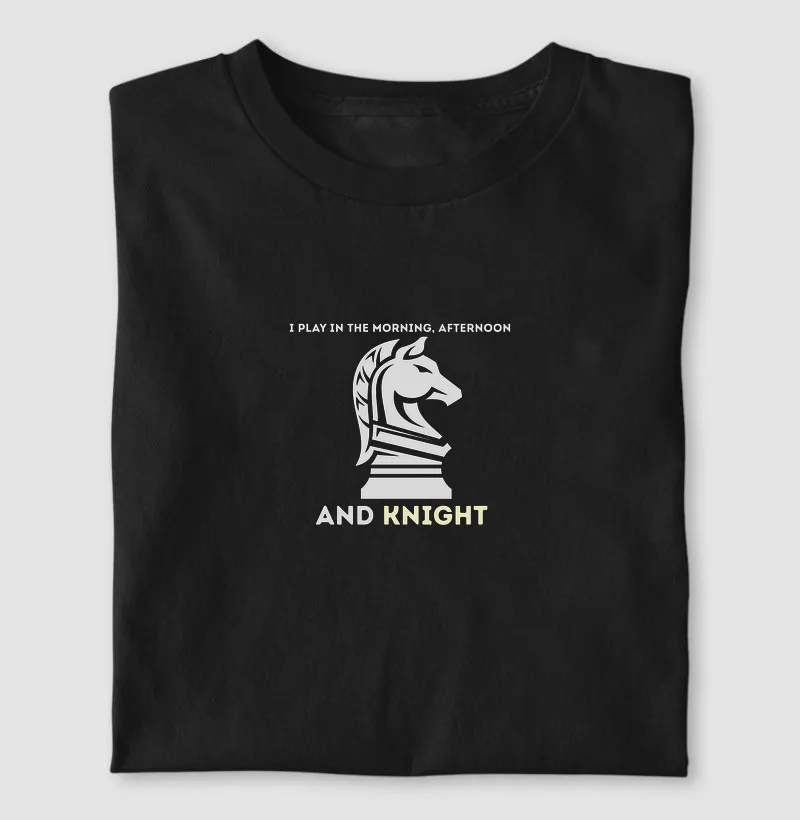 I play in the morning, afternoon and knight