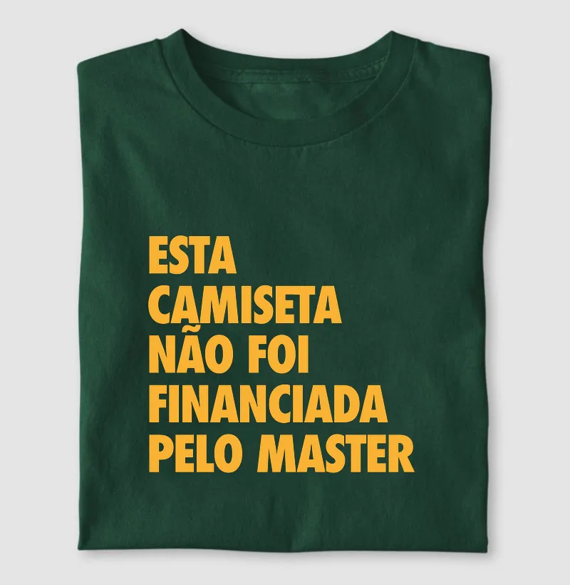 Esta camiseta não foi financiada pelo Master