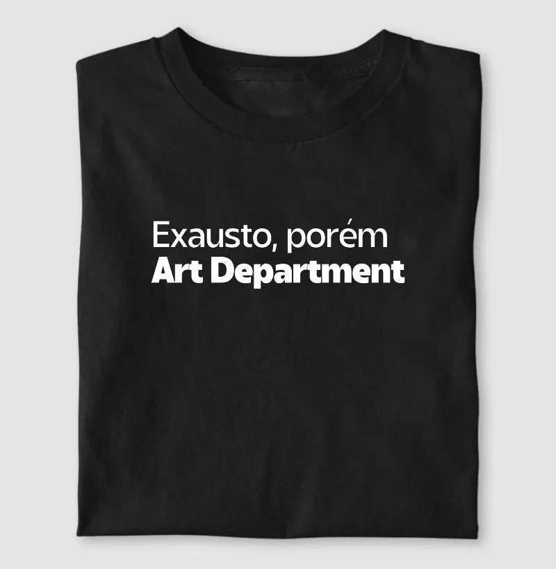 Exausto, porém Art Department