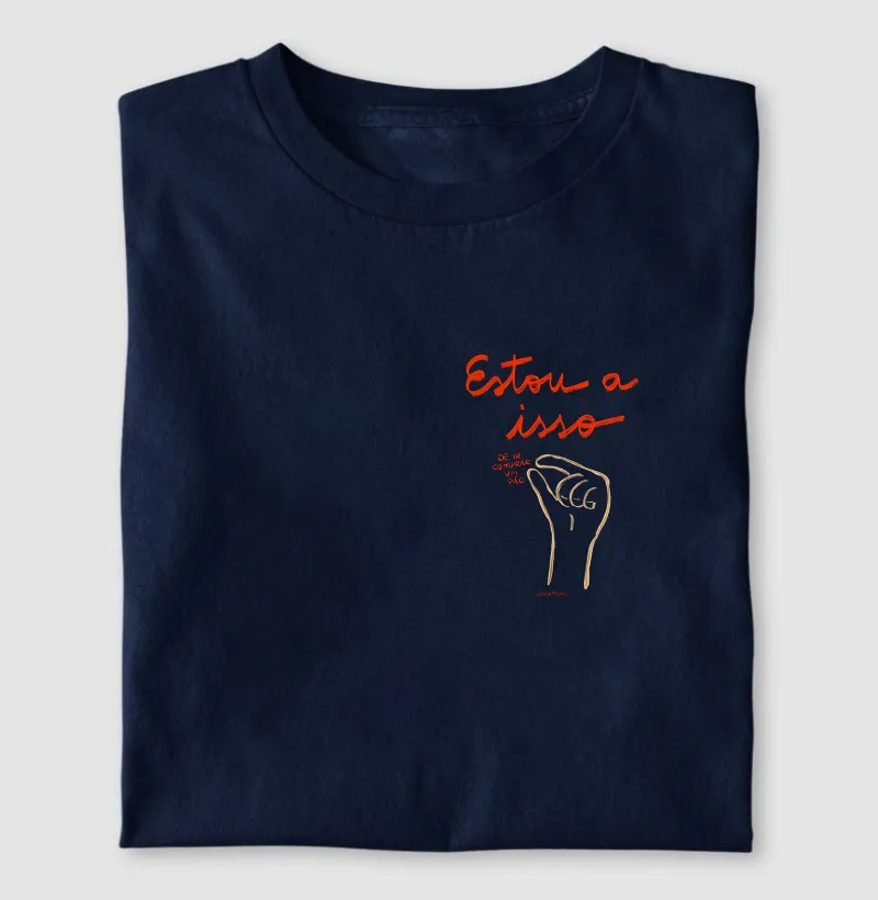 T shirt estou a isso de…