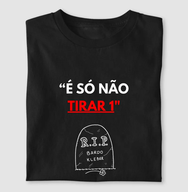 É SÓ NÃO TIRAR 1 - Camiseta