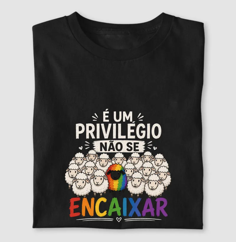 É UM PRIVILÉGIO NÃO SE ENCAIXAR