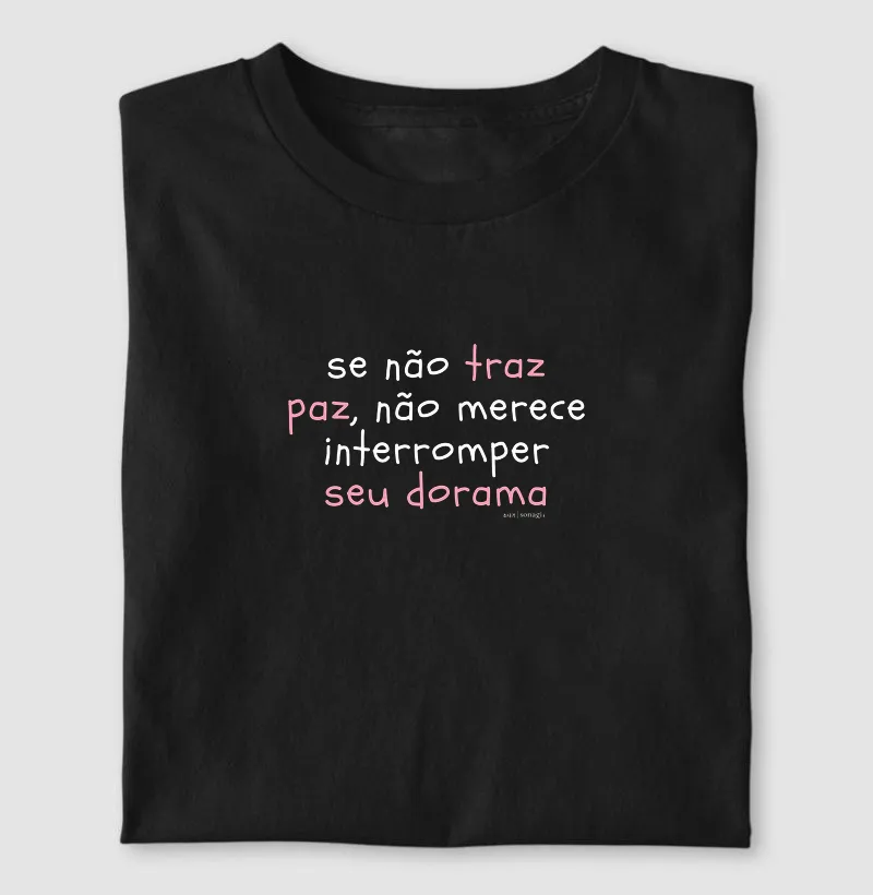 Se não traz paz, não merece interromper seu dorama