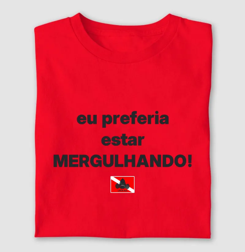 Eu preferia estar mergulhando