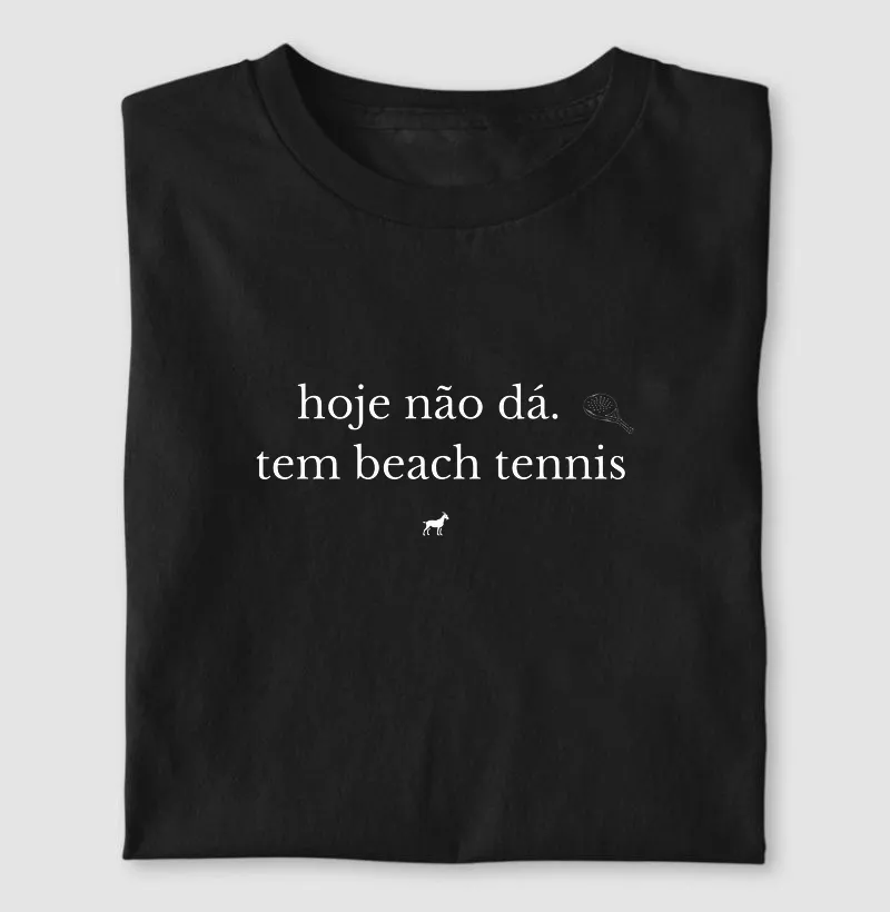 hoje não dá. tem beach tennis