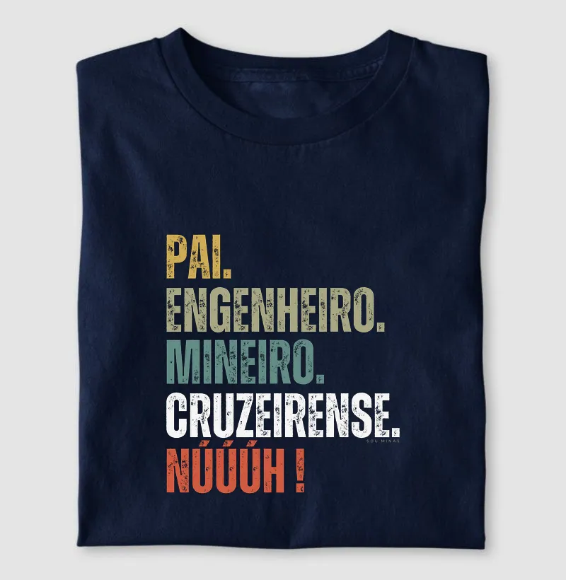 Pai. Engenheiro. Mineiro. Cruzeirense. Núúúh!