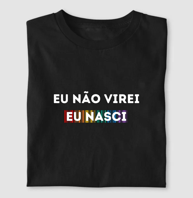 EU NÃO VIREI EU NASCI