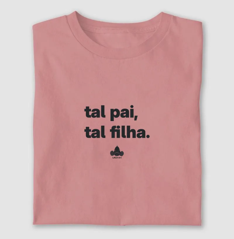 Tal Pai, Tal Filha.