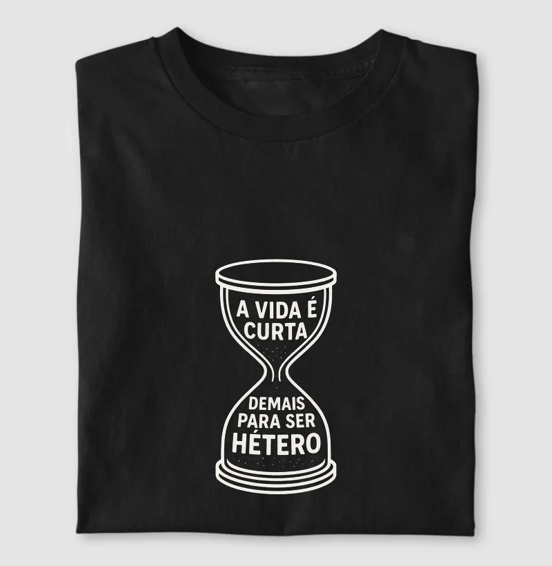 A VIDA É CURTA DEMAIS PARA SER HÉTERO