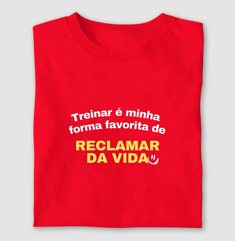 Camiseta Reclamar da Vida