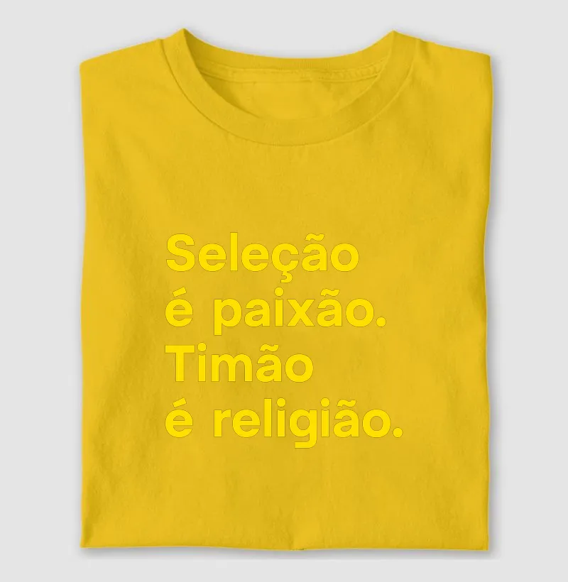 Seleção é paixão. Timão é religião.