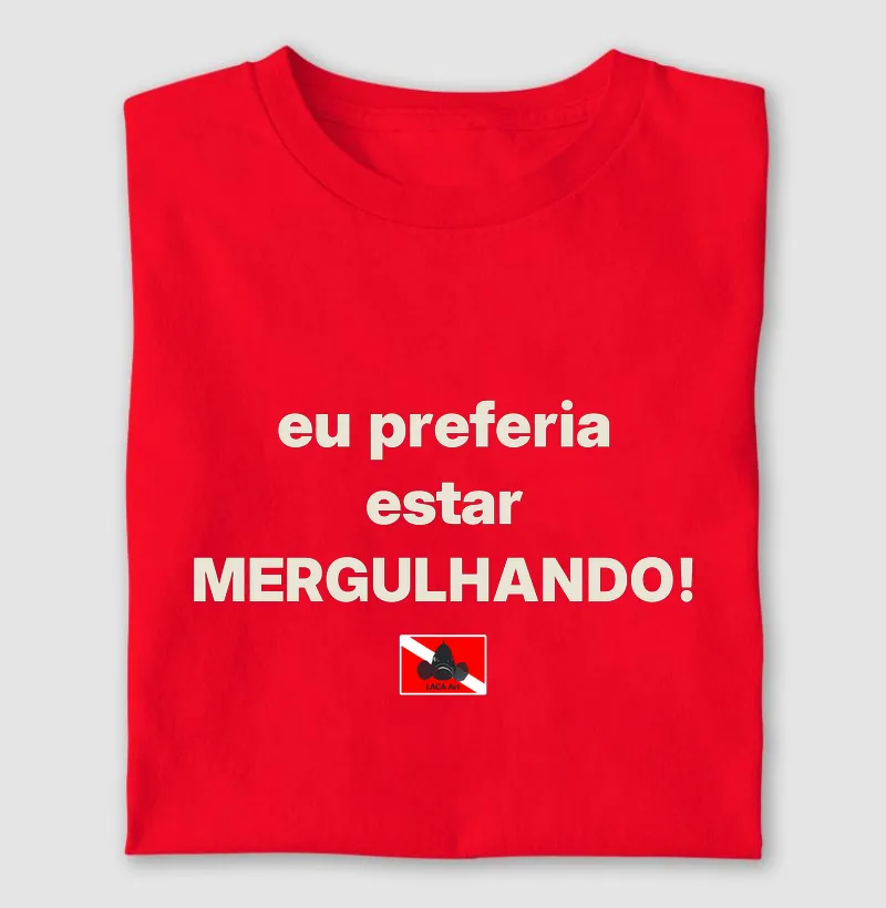 Eu preferia estar mergulhando