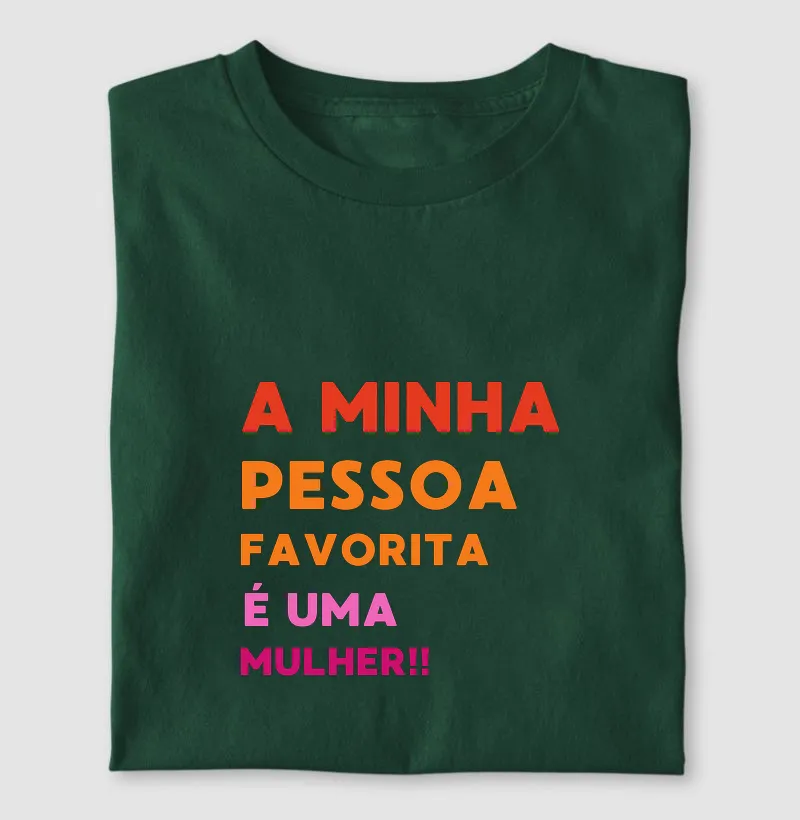 A MINHA PESSOA FAVORITA É UMA MULHER