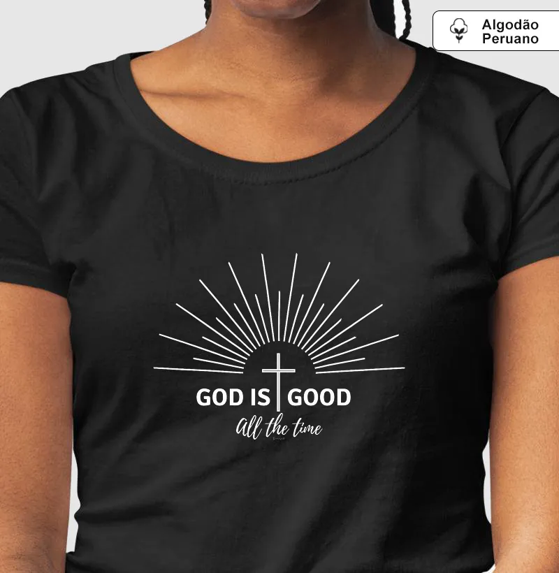 Camiseta Baby Look WayAll Premium - God is Good All the Time