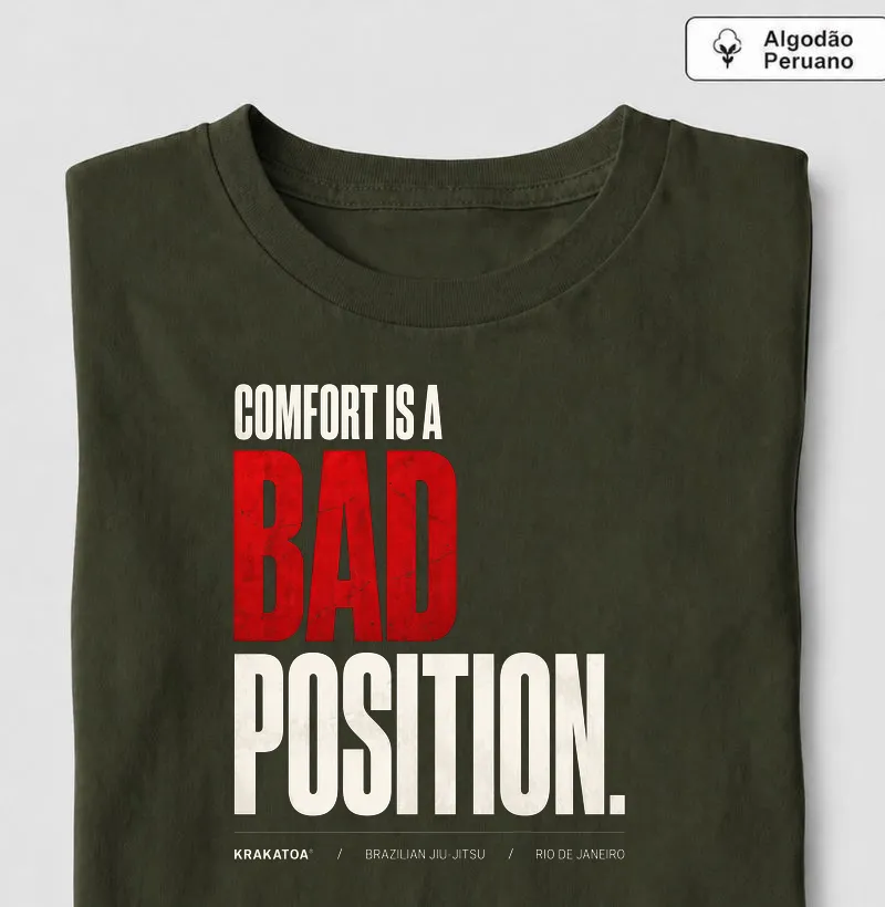 COMFORT IS A BAD POSITION. - Camiseta Algodão Peruano