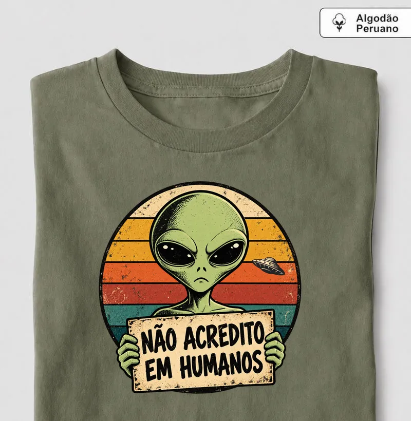 NÃO ACREDITO EM HUMANOS - Camiseta Algodão Peruano