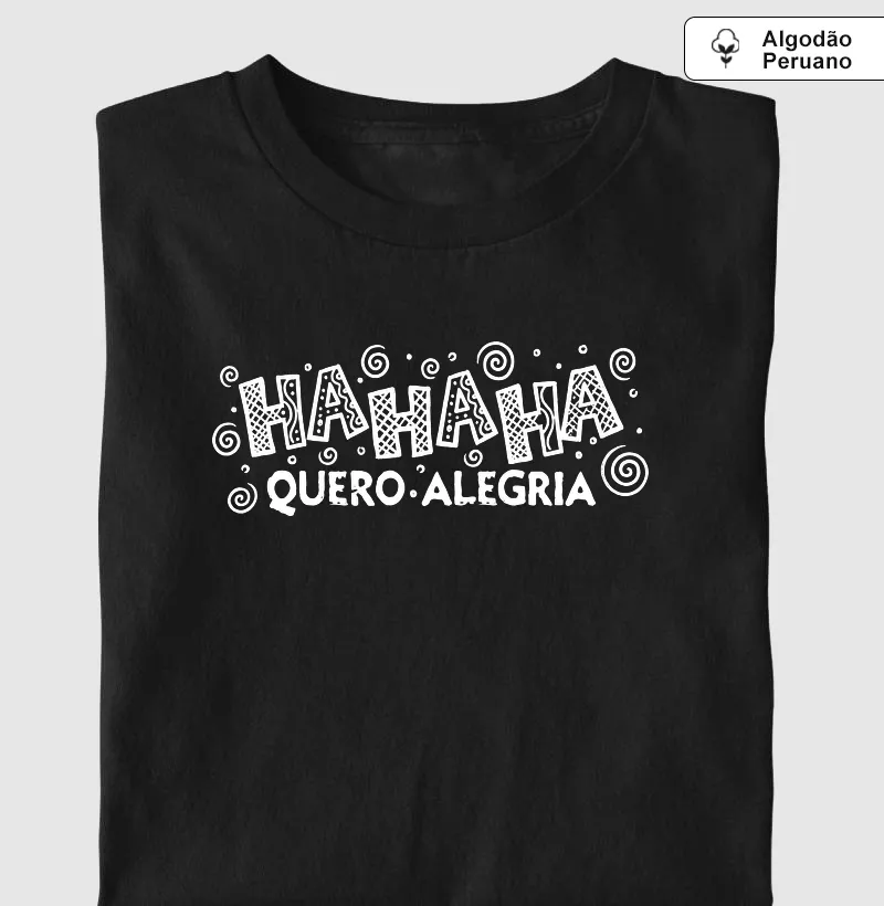 Ha Ha Ha, Quero Alegria.