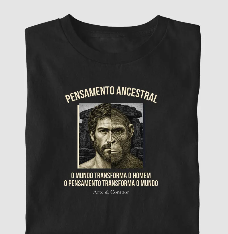 "Camiseta O Pensamento Ancestral — O mundo transforma o homem, o pensamento transforma o mundo" - Camiseta