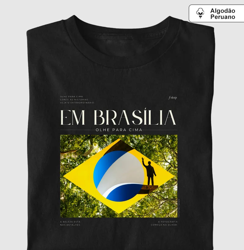 Em Brasília, olhe para cima - Camiseta Algodão Peruano