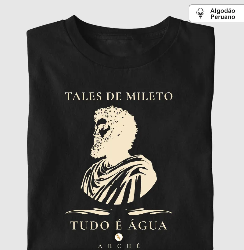 CAMISETA O PRINCÍPIO DAS COISAS - TALES DE MILETO - FILOSOFIA