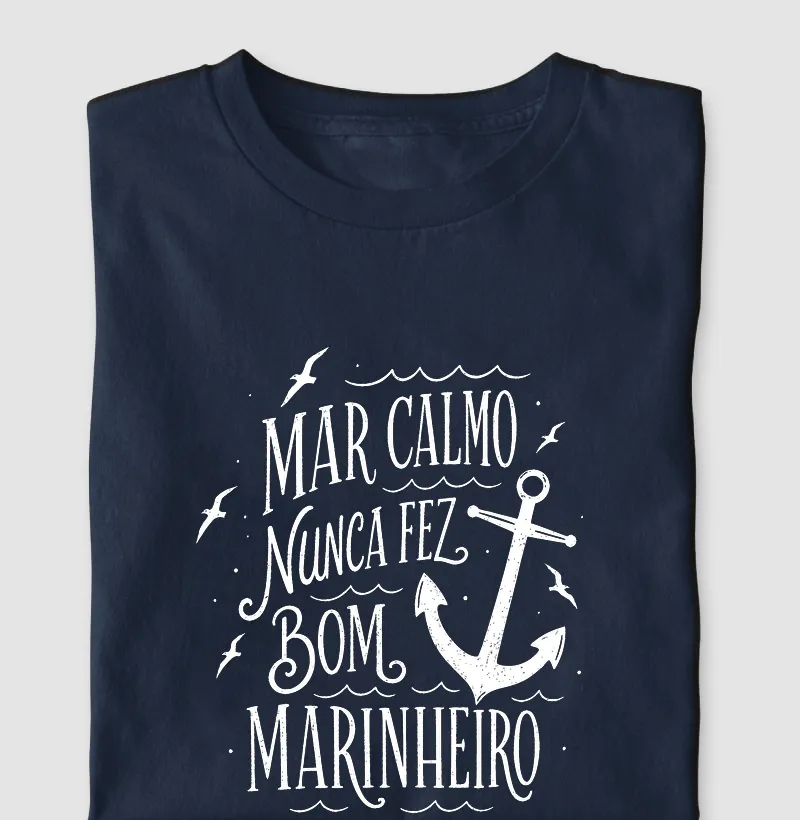 Mar Calmo Nunca Fez Bom Marinheiro