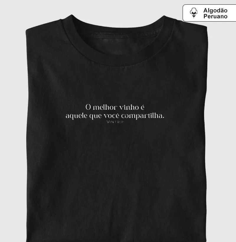 O melhor vinho é aquele que você compartilha.