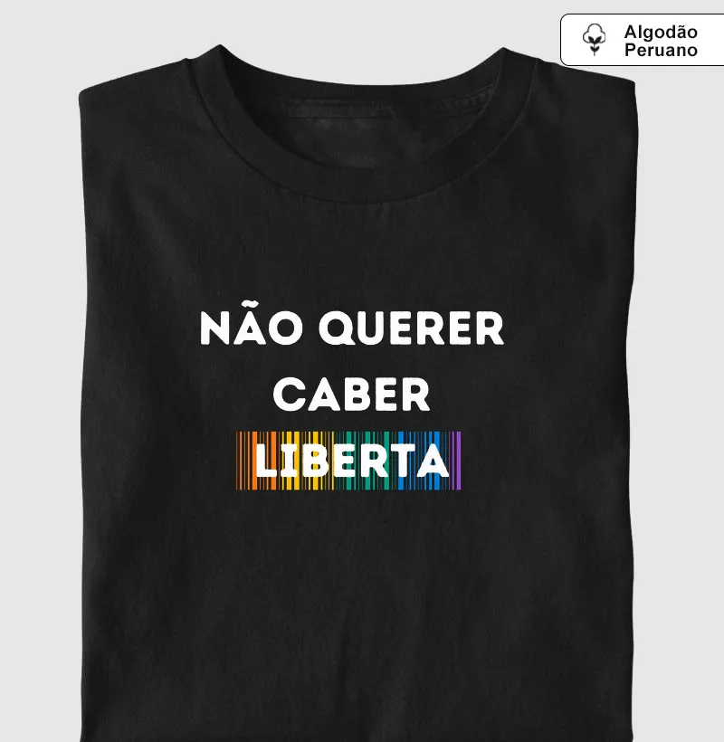 NÃO QUERER CABER LIBERTA
