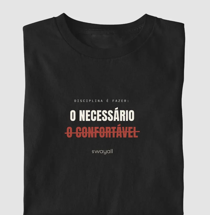 Disciplina é fazer o necessário, não o confortável