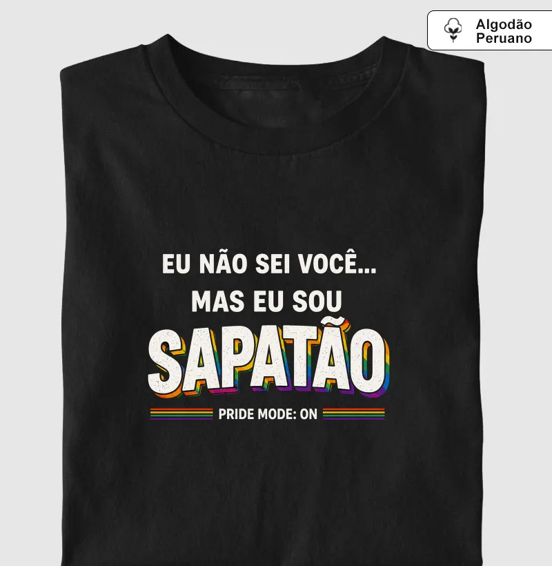 EU NÃO SEI VOCÊ, MAS EU SOU SAPATÃO