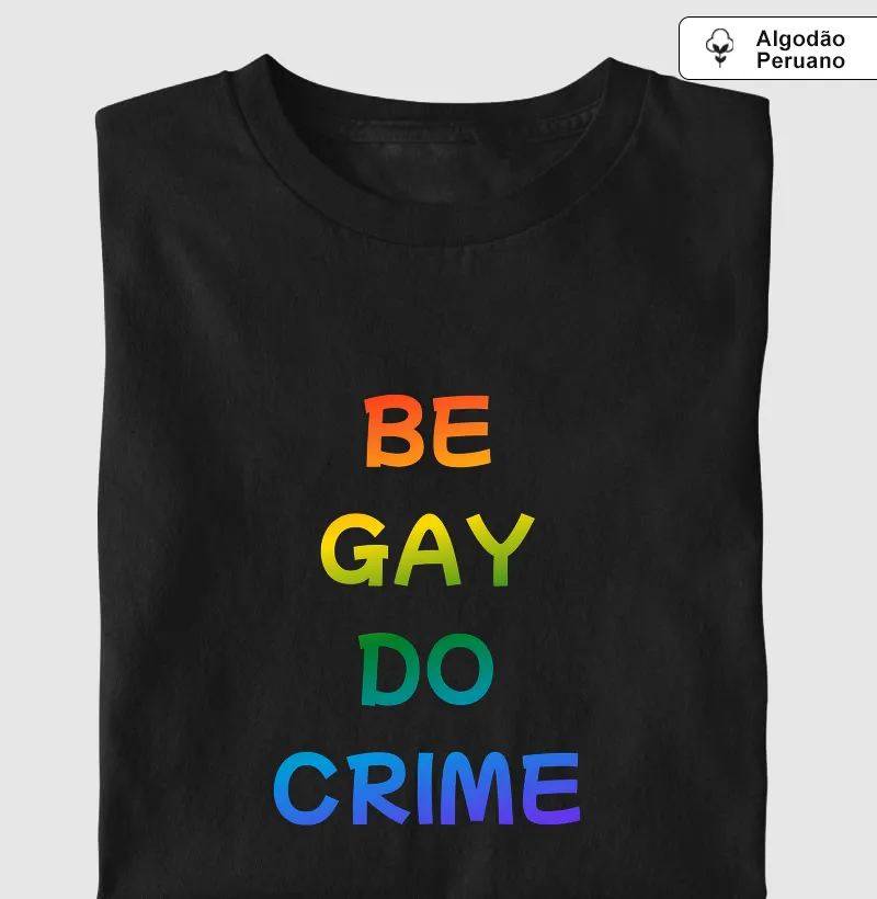 BE GAY DO CRIME