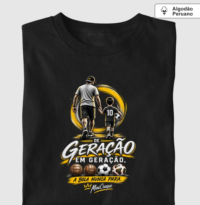 De Geração em Geração — A Bola Nunca Para - Camiseta Algodão Peruano