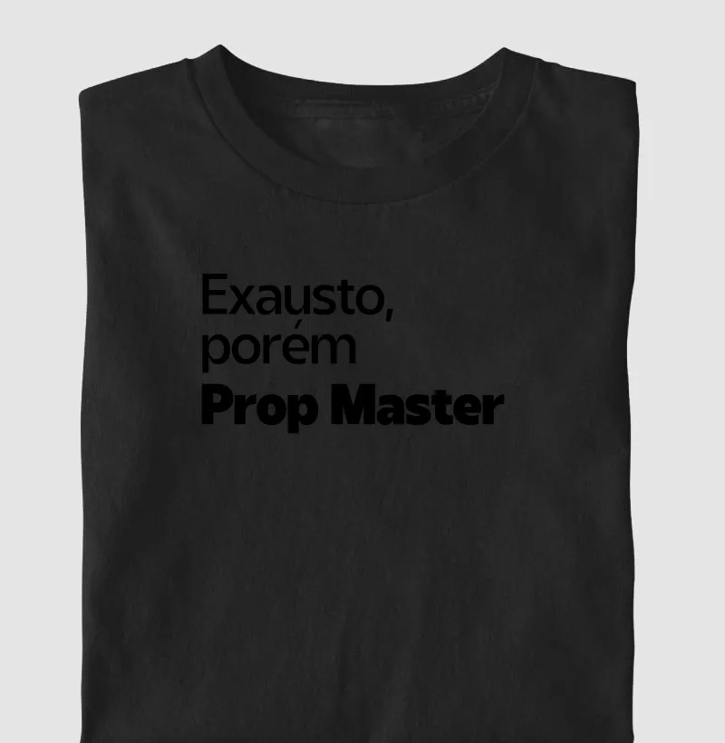 Exausto, porém Prop Master