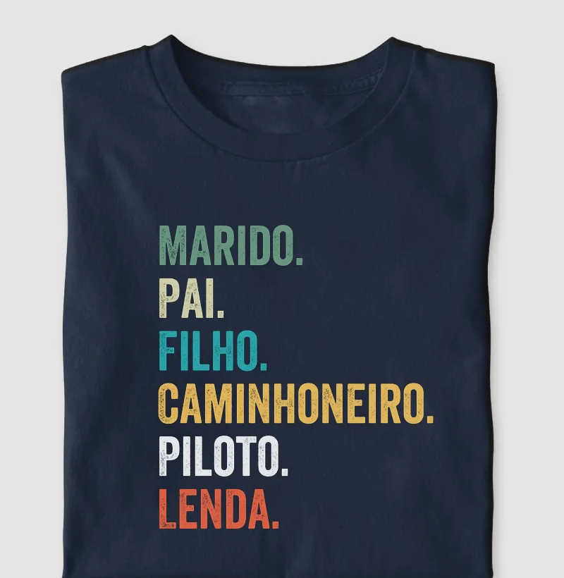Marido  Pai  Filho Caminhoneiro  Piloto  Lenda - Camiseta