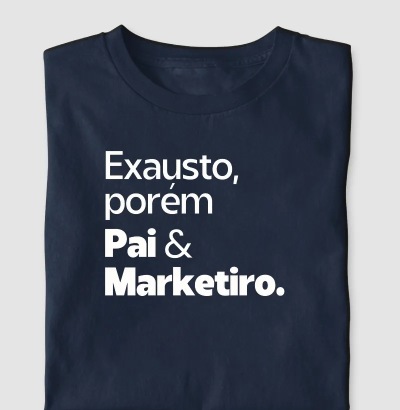 Exausto, porém Pai e Marketeiro