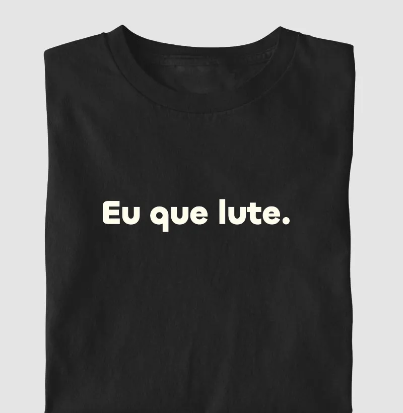Eu que lute