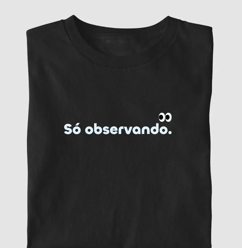 Só observando