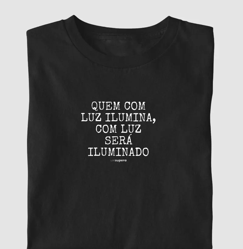 "Quem com luz ilumina"