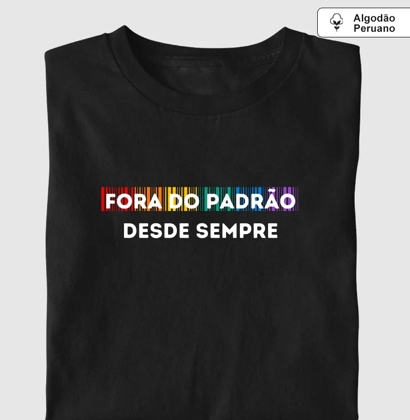 FORA DO PADRÃO DESDE SEMPRE