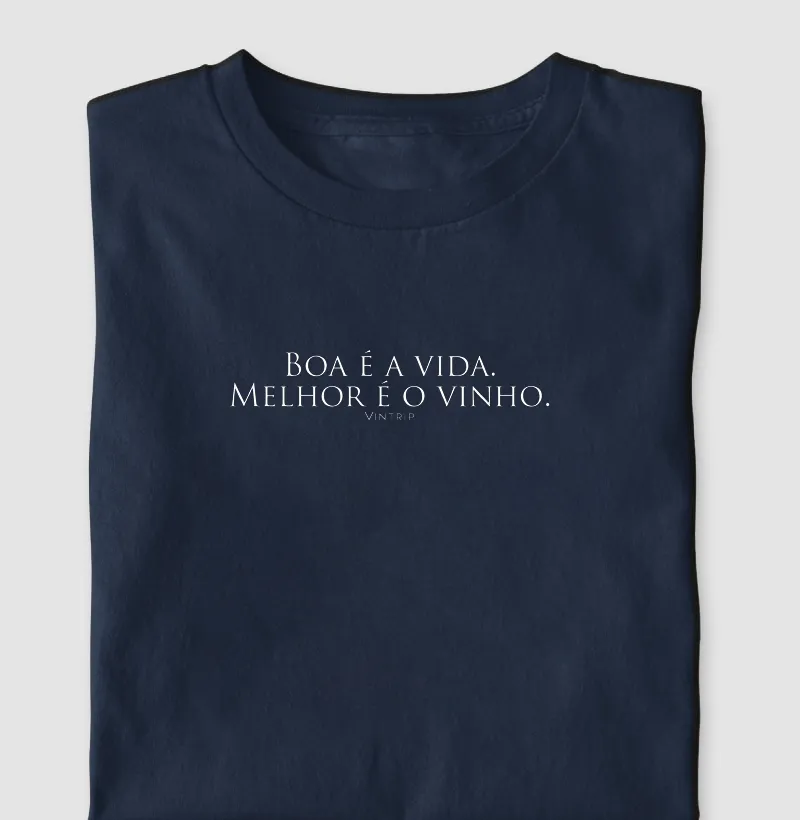 Boa é a vida. Melhor é o vinho.