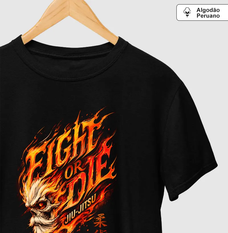 Fight or Die - Camiseta Algodão Peruano