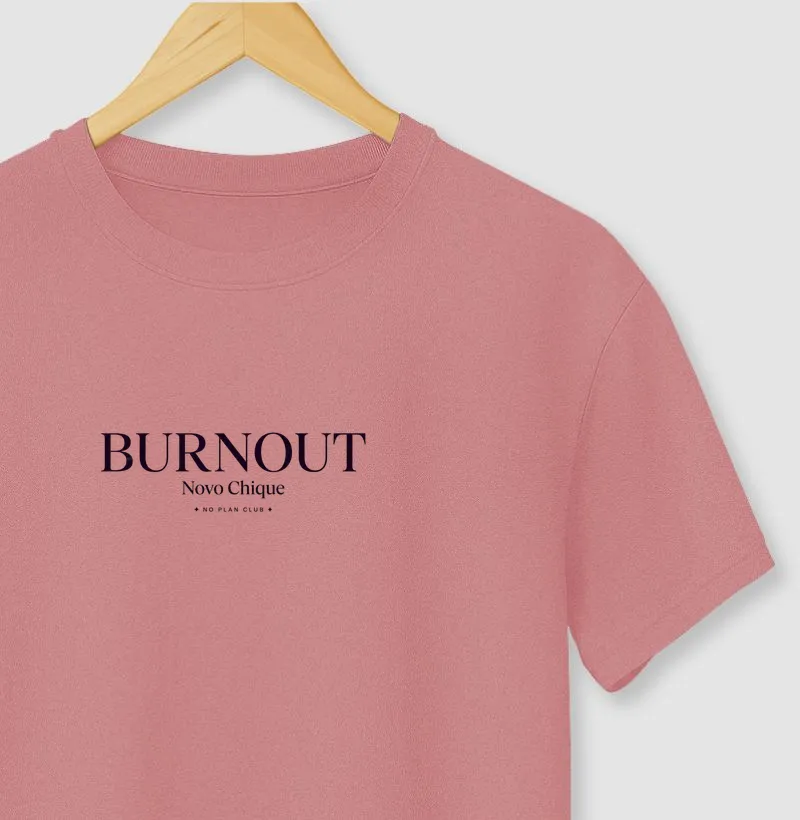 Camiseta Burnout: O Novo Chique – No Plan Club